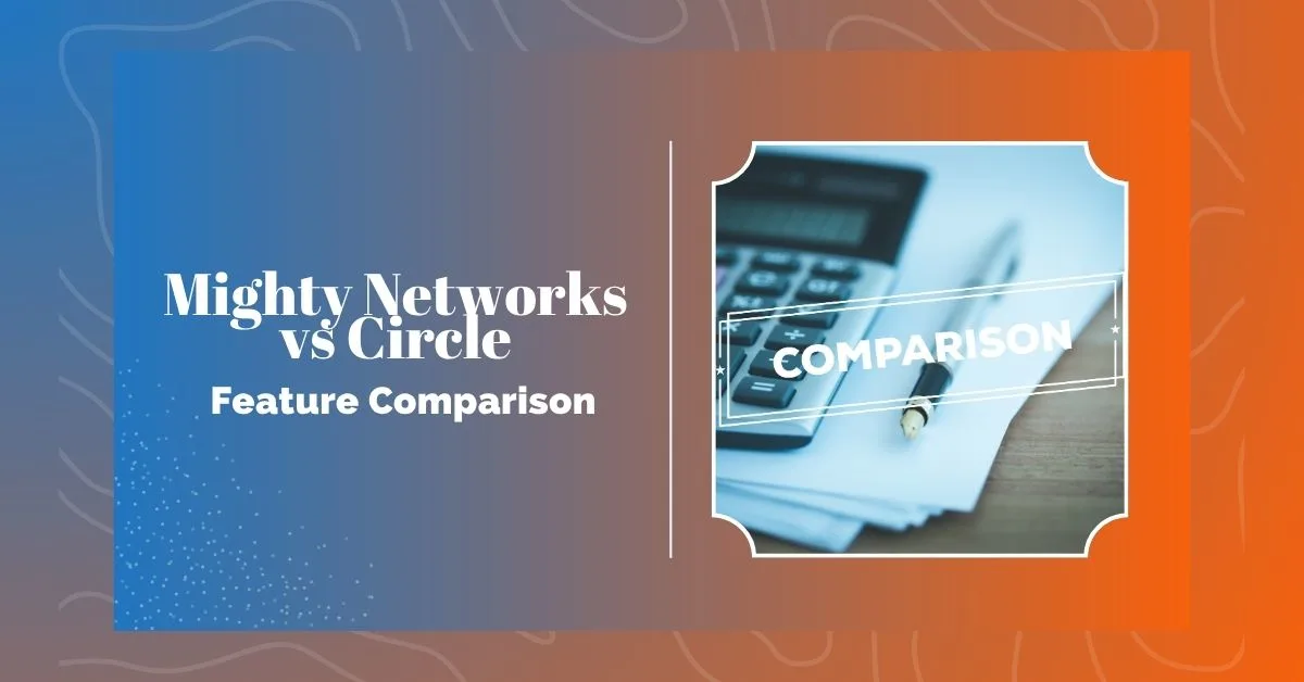 Mighty Networks vs Circle: In-Depth Feature Comparison (2025)