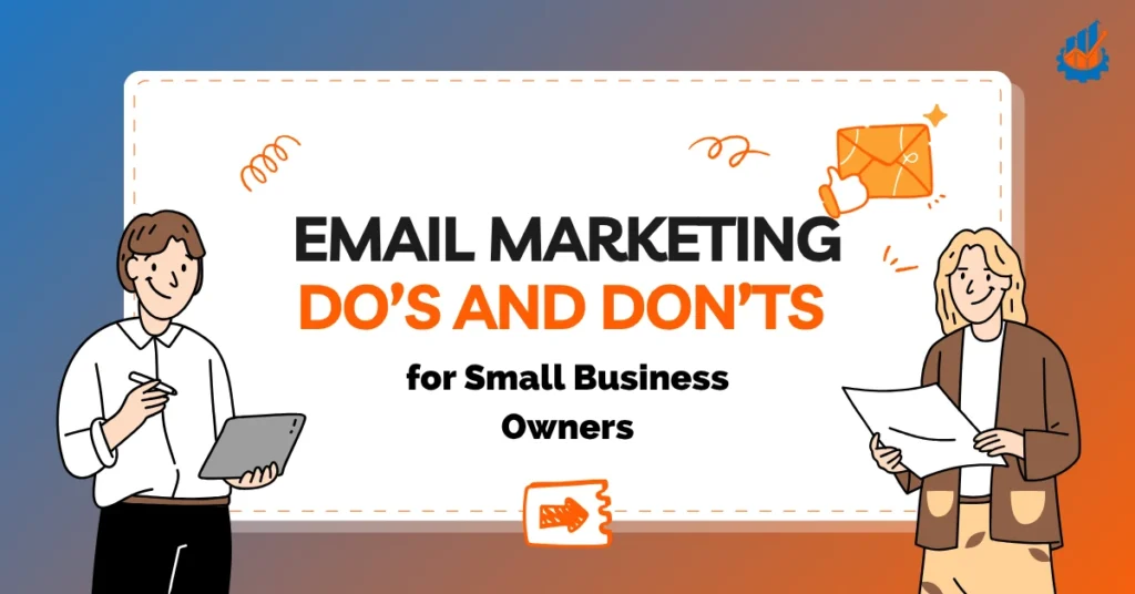 best Email Marketing for Small Business: Do’s and Don’ts for Owners