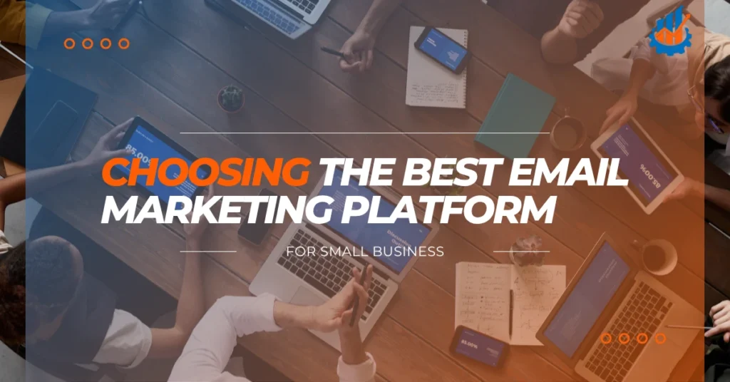 Choosing the Best Email Marketing Platform for Small Business